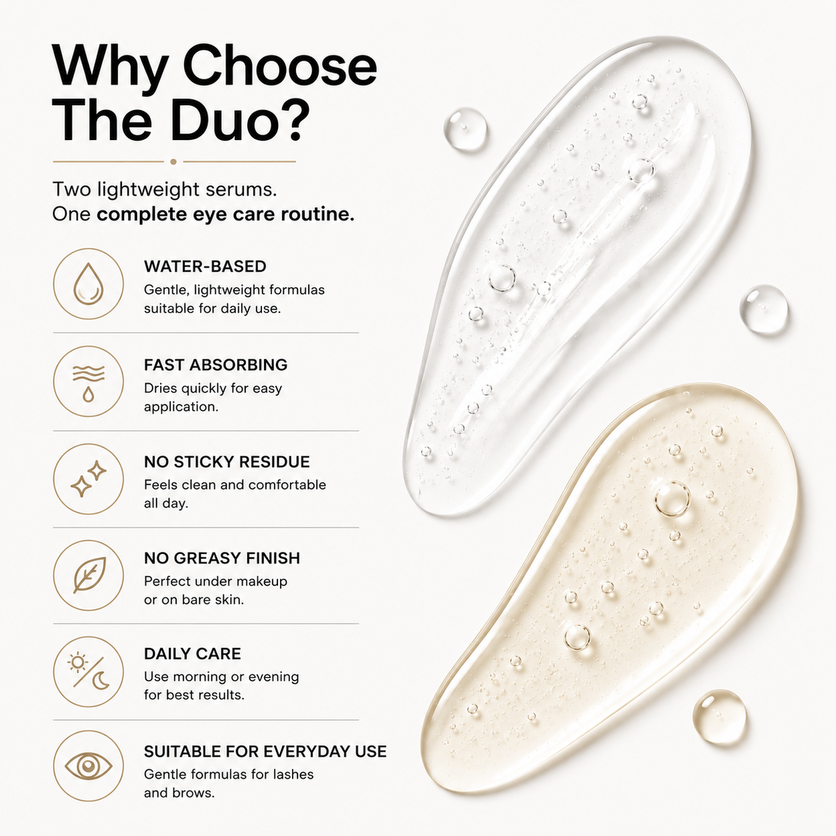 Why choose the lash and brow duo: two lightweight serums, water-based, no greasy finish, made for daily care